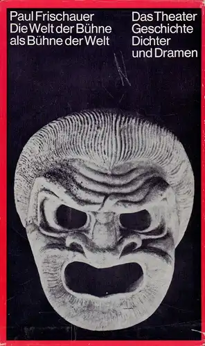 Frischauer, Paul: Die Welt der Bühne als Bühne der Welt. Das Theater. Geschichte. Dichter und Dramen. (Hrsg. unter redaktioneller Mitarbeit von Heinz Kotthaus u. Herbert Reinoß). 2 Bde. 