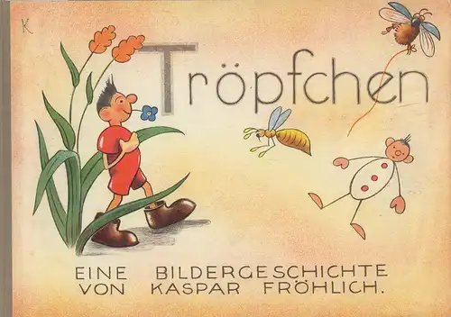 Fröhlich, Kaspar: Tröpfchen. Eine Bildergeschichte von Kaspar Fröhlich. 2. Aufl. 