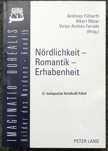 Fülberth, Andreas u.a. (Hrsg.): Nördlichkeit - Romantik - Erhabenheit. Apperzeptionen der Nord/Süd-Differenz (1750-2000). 