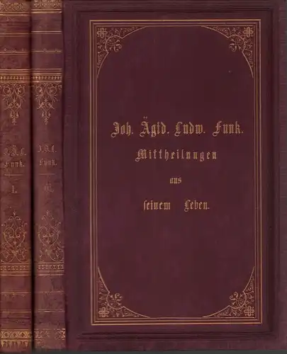 Funk, M. [Martin]: Johann Ägidius Ludwig Funk, weil. Dr. theol. und Pastor an St. Marien zu Lübeck. Mittheilungen aus seinem Leben. 2 Bde. (= komplett). 