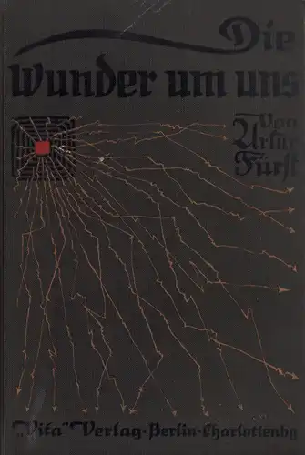 Fürst, Artur: Die Wunder um uns. Neue Einblicke in Natur und Technik. 4. bis 7. Tsd. 