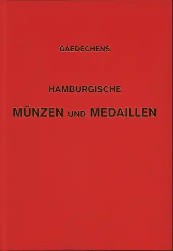 Gaedechens, C. F: Hamburgische Münzen und Medaillen. Hrsg. vom Verein für Hamburgische Geschichte, bearbeitet von C. F. Gaedechens. Überarbeitet und ergänzt von Hans Peter Hofrichter..