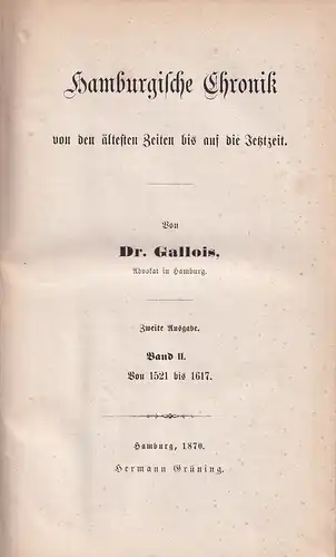 Gallois, (Johann Gustav): Hamburgische Chronik von den ältesten Zeiten bis auf die Jetztzeit. BAND 2 (von 5) apart: "Von 1521 bis 1617". (= Abschnitt IV:.. 