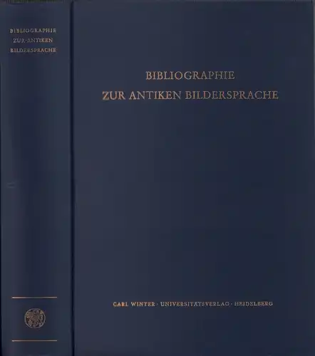 Gärtner, Helga / Heyke, Waltraut (Bearb.): Bibliographie zur antiken Bildersprache. Hrsg. von der Heidelberger Akademie der Wissenschaften. Unter Leitung von Viktor Pöschl. 