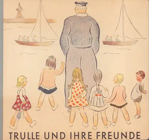 Gengnagel-Rahusen, Margarete / Zepf, Melanie: Trulle und ihre Freunde. 1.-10. Tsd. 