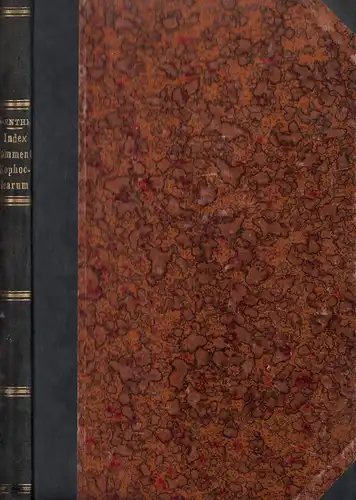 Genthe, Hermann: Index commentationum Sophoclearum. Ab a. MDCCCXXXVI (1836) editarum triplex. (= Lexici Sophocli quod Ellendtius composuit supplementum). 