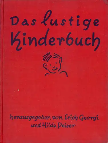 Georgi, Erich / Peiser, Hilde: Das lustige Kinderbuch. Mit 70 Zeichnungen von Willy Goertzen und T. Wintergerst. 2. Aufl. 