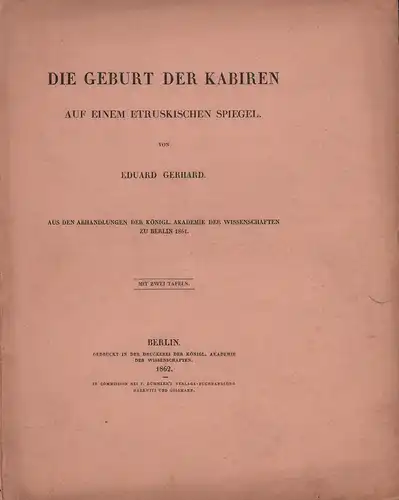Gerhard, Eduard: Die Geburt der Kabiren auf einem etruskischen Spiegel. Mit 2 Tafeln. 