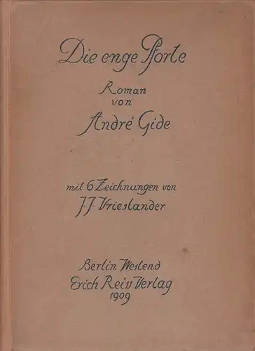 Gide, André: Die enge Pforte. Roman. Mit 6 Bildbeigaben von J. J. Vrieslander. (Die Übertragung besorgte Felix Paul Greve). 