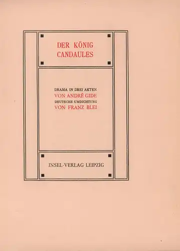Gide, André: Der König Candaules. Drama in drei Akten. Deutsche Umdichtung von Franz Blei. 