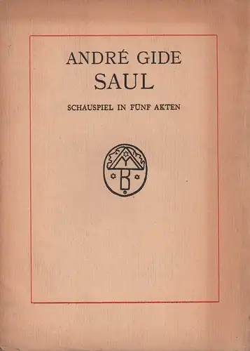Gide, André: Saul. Schauspiel in fünf Aufzügen. (Vom Autor genehmigte u. durchges. Aufl. [Deutsch von] Felix Paul Greve). 