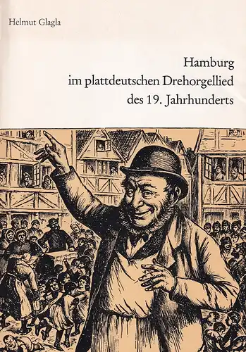 Glagla, Helmut: Hamburg im plattdeutschen Drehorgellied des 19. Jahrhunderts. Eine Anthologie. Eingeleitet und herausgegeben von H. Glagla. 