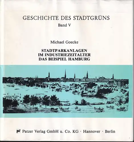 Goecke, Michael: Stadtparkanlagen im Industriezeitalter. Das Beispiel Hamburg. 