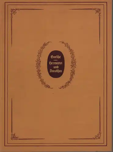 Goethe, [J.W.v.]: Hermann und Dorothea. Mit den Umrissen zu Goethes Hermann und Dorothea, gezeichnet von Joseph Ritter von Führich, radiert von L. Gruner. 