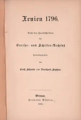 Goethe, Johann Wolfgang von / Schiller, Johann Christoph Friedrich.: Xenien 1796. Nach den Handschriften des Goethe- und Schiller-Archivs hrsg. von Erich Schmidt u. Bernhard Suphan. 