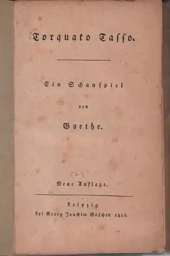Goethe, Johann Wolfgang von: Torquato Tasso. Ein Schauspiel. Neue Auflage. 