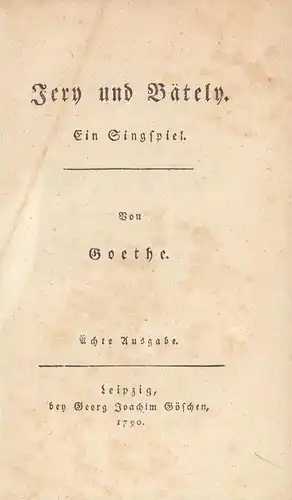Goethe, Johann Wolfgang von.: Jery und Bätely. Ein Singspiel. Von Goethe. Ächte Ausgabe. 