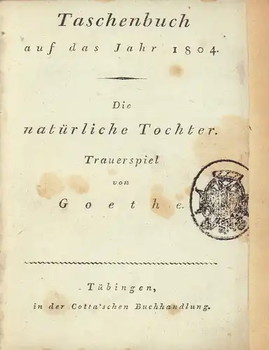 Goethe, Johann Wolfgang von.: Die natürliche Tochter. Trauerspiel von Goethe. 