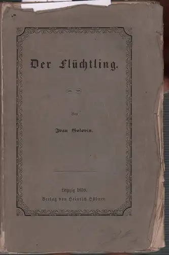 Golovin, Ivan [G.]: Der Flüchtling. 