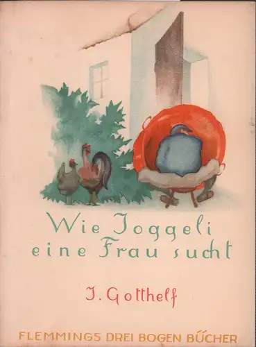 Gotthelf, Jeremias (d.i. Albert Bitzius): Wie Joggeli eine Frau sucht. (Hrsg. von Carl Ferdinands). 