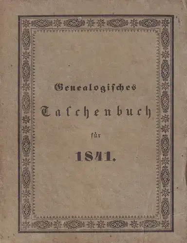 Gottschalck, [Kaspar] Friedrich: Genealogisches Taschenbuch für das Jahr 1841. [JG. 11]. 