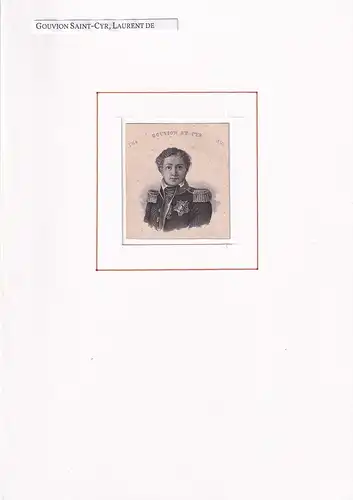 PORTRAIT Gouvion St. Cyr. (1764 Toul - 1830 Hyères, französischer Kriegs- und Marineminister). Schullterstück en face. Stahlstich, Gouvion Saint-Cyr, Laurent de
