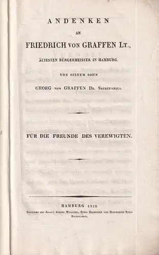 Graffen, Georg von: Andenken an Friedrich von Graffen Lt., ältesten Bürgermeister in Hamburg. Von seinem Sohn. Für die Freunde des Verewigten. 