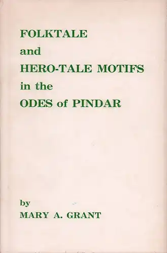 Grant, Mary A: Folktale and hero-tale motifs in the odes of Pindar. 