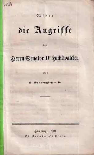 Grapengießer, C(hristian Andreas Hieronymus): Wider die Angriffe des Herrn Senator Dr. Hudtwalcker. 