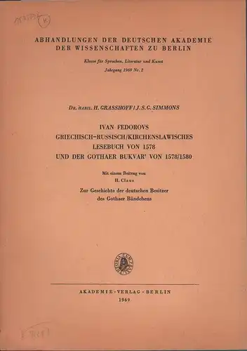 Graßhoff, Helmut /  Simmons, J. [John] S. G (Hrsg.): Ivan Fedorovs griechisch-russisch/kirchenslawisches Lesebuch von 1578 und der Gothaer Bukvar' von 1578/1580. Mit einem Beitrag "Zur Geschichte der deutschen Besitzer des Gothaer Bändchens". 