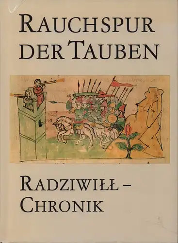 Graßhoff, Helmut / Freydank, Dietrich / Sturm, Gottfried (Hrsg.): Rauchspur der Tauben. Radziwill-Chronik. (Aus dem Altrussischen übertragen u. hrsg. unter Mitarbeit von Jutta Harney. Mit einem Vorwort von Gottfried Sturm). 