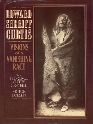 Edward Sheriff Curtis. Visions of a vanishing race. Photographs prepared by Jean-Antony du Lac. 
