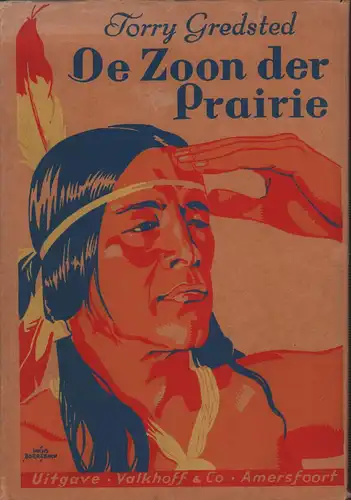 Gredsted, Torry: De zoon der prairie. Geautoriseerde vertaling uit het Deens door Mary Horrix. Tekeningen [en omslag] van Hans Borrebach. Tweede druk (2. Aufl.). 