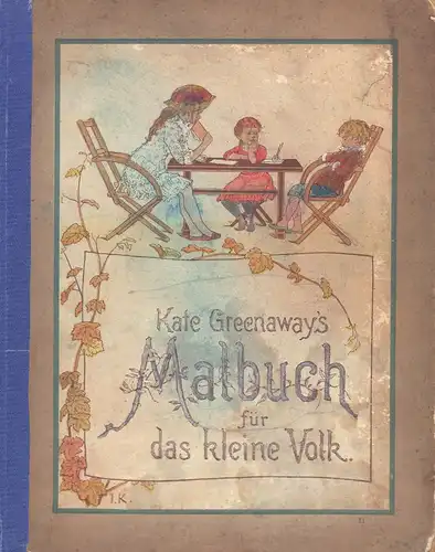 Greenaway, Kate: Kate Greenaway's Malbuch. Für das kleine Volk. Enthält 110 Holzschnitt Illustrationen zum Coloriren. Nach Zeichnungen von Kate Greenaway. Mit beschreibenden Erzählungen und Reimen.. 