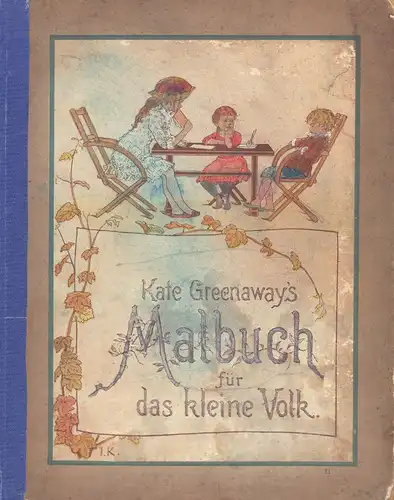 Greenaway, Kate: Kate Greenaway's Malbuch. Für das kleine Volk. Enthält 110 Holzschnitt-Illustrationen zum Coloriren. Nach Zeichnungen von Kate Greenaway. Mit beschreibenden Erzählungen und Reimen von...
