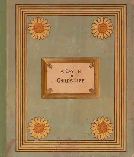 A day in a child's life. Illustrated by Kate Greenaway. Music by Myles B. [Birket] Foster. Engraved and printed by Edmund Evans, Greenaway, Kate