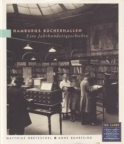 Gretzschel, Matthias / Buhrfeind, Anne: Hamburgs Bücherhallen. Eine Jahrhundertgeschichte. 