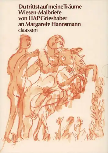 Grieshaber, HAP: Du trittst auf meine Träume. Wiesen-Malbriefe von HAP Grieshaber an Margarete Hannsmann. (1. Aufl.). 