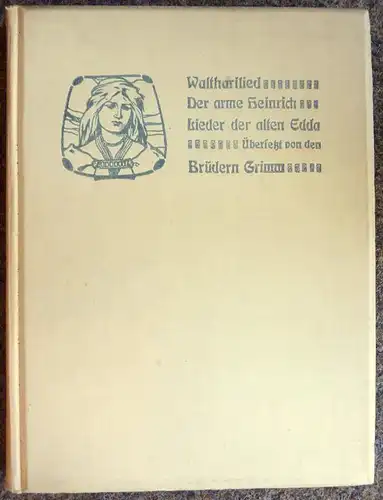 Walthari-Lied. Der arme Heinrich. Lieder der alten Edda. Übersetzt von den Brüdern Grimm. Mit Buchschmuck von Ernst Liebermann. 1.-3. Tsd.