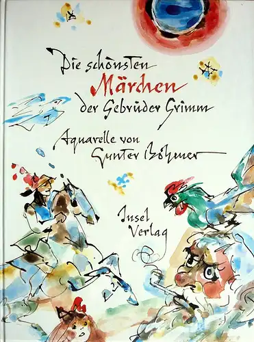 Grimm, Jacob: Die schönsten Märchen der Gebrüder Grimm. Aquarelle von Gunter Böhmer. 