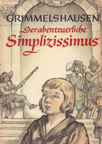 Grimmelshausen, (Hans Jakob Christoffel von): Der abenteuerliche Simplizissimus. (Bearbeitet u. mit einem Nachwort von Wolfgang Pfeiffer-Belli). 