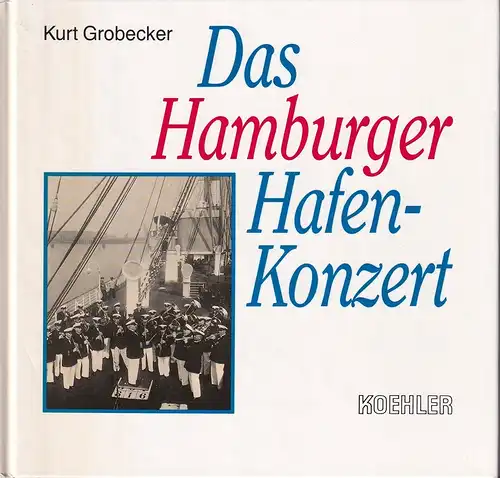 Grobecker, Kurt: Das Hamburger Hafenkonzert. 