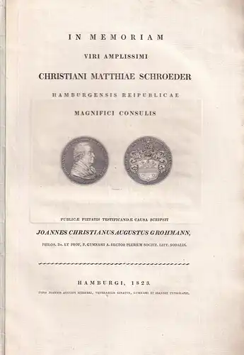Grohmann, Joannes Christianus Augustus: In memoriam viri amplissimi Christiani Matthiae Schröder, Hamburgensis reipublicae magnifici consulis. 