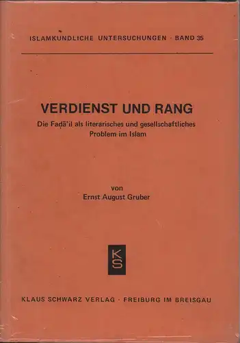 Gruber, Ernst August: Verdienst und Rang. Die Fadà'il als literarisches und gesellschaftliches Problem im Islam. 