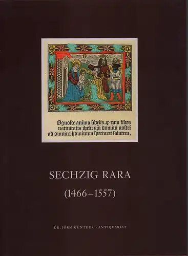 Günther, Jörn (Hrsg.): Sechzig Rara. (1466-1557). (Katalogbearbeitung v. Manfred von Arnim). 