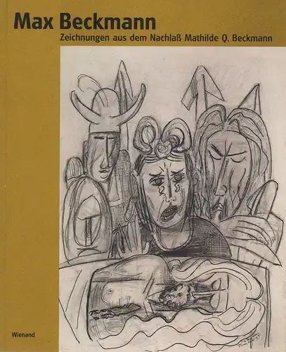Guratzsch, Herwig (Hrsg.): Max Beckmann. Zeichnungen aus dem Nachlaß Mathilde Q. Beckmann. Mit Beiträgen von Ulf Küster, Andreas Stolzenburg u. Stephan von Wiese. 
