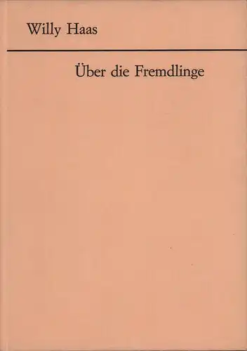 Haas, Willy: Über die Fremdlinge. Vier weltliche Erbauungsreden. Hrsg. v. Rolf Italiaander. 