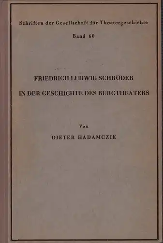 Hadamczik, Dieter: Friedrich Ludwig Schröder in der Geschichte des Burgtheaters. Die Verbindung von deutscher und österreichischer Theaterkunst im 18. Jahrhundert. 