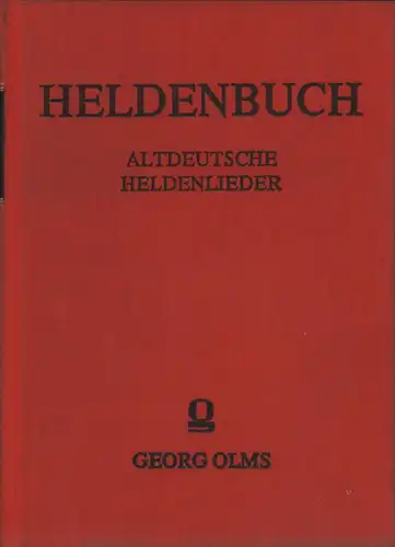 Hagen, Friedrich Heinrich von der (Hrsg.): Heldenbuch. Altdeutsche Heldenlieder aus dem Sagenkreis Dietrichs von Bern und der Nibelungen. (Meist aus einzigen Handschriften). 2 Bde. in 1 Bd. (NACHDRUCK der Ausgaben Leipzig 1855). 