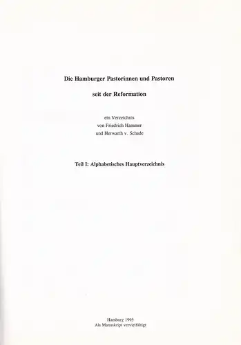 Hammer, Friedrich / Schade, Herwarth v: Die Hamburger Pastorinnen und Pastoren seit der Reformation. Ein Verzeichnis. 2 Bde. Als Manuskript vervielfältigt. 